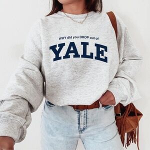 NWT WHY did you DROP out of YALE *Gilmore Girls* Sweatshirt